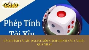 Cách tính tài xỉu online một cách chính xác và hiệu quả nhất