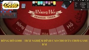 Rồng Hổ Go88 – Trải Nghiệm Đỉnh Cao Cho Dân Chơi Game Bài